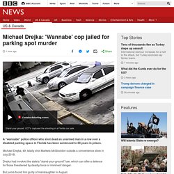 Michael Drejka: 'Wannabe' cop jailed for parking spot murder