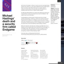 Michael Hastings’ death and a security firm called Endgame
