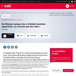 De Michael Jackson hier à Childish Gambino aujourd'hui, on n'écoute que des clips !