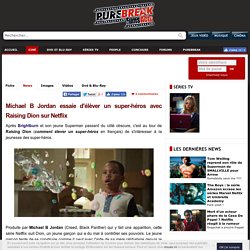 Michael B Jordan essaie d'élèver un super-héros avec Raising Dion sur Netflix