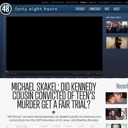 Michael Skakel: Did Kennedy cousin convicted of teen's murder get a fair trial?
