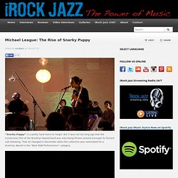 Michael League: The Rise of Snarky Puppy