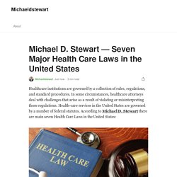 Michael D. Stewart — Seven Major Health Care Laws in the United States