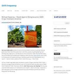 Michael Sweeney ~ Revolt Against Mongressanto: GMO Crops Torched in America