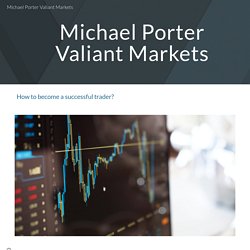 Michael Porter Valiant Markets