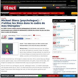 Michael Stora (psychologue) : ' J'utilise les Sims dans le cadre de mes thérapies '