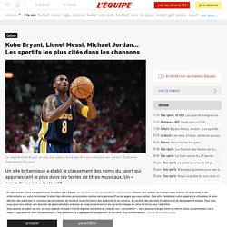 Kobe Bryant, Lionel Messi, Michael Jordan... Les sportifs les plus cités dans les chansons