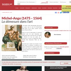 Michel-Ange (1475 - 1564) - La démesure dans l'art - Herodote.net