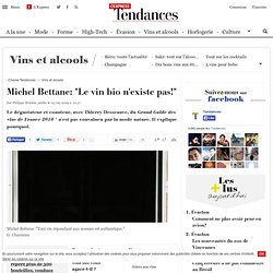 Michel Bettane: "Le vin bio n'existe pas!"