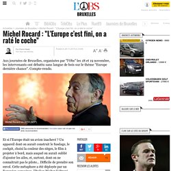 Michel Rocard : "L'Europe c'est fini, on a raté le coche"