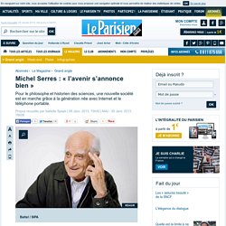 Michel Serres : « l’avenir s’annonce bien » - 08/01/2013