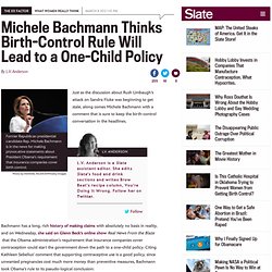 Michele Bachmann thinks birth-control rule will lead to a one-child policy