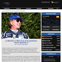La Michelin Le Mans Cup et les gentlemen drivers (Episode 1)