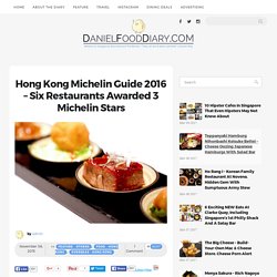 Hong Kong Michelin Guide 2016 – Six Restaurants Awarded 3 Michelin Stars