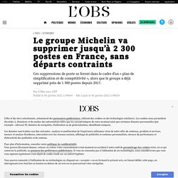 6 jan. 2021 Le groupe Michelin va supprimer jusqu’à 2 300 postes en France, sans départs contraints