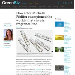 How actor Michelle Pfeiffer championed the world's first circular fragrance line