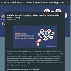 Michelle Hummel, Engaging and Empowering You with Social Media Training