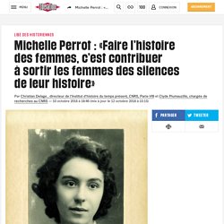 Michelle Perrot : «Faire l’histoire des femmes, c’est contribuer à sortir les femmes des silences de leur histoire»