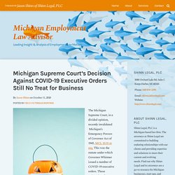 Michigan Supreme Court's Decision Against COVID-19 Executive Orders Still No Treat for Business
