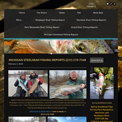 Michigan Steelhead Fishing Reports for Spring Steelhead Muskegon River