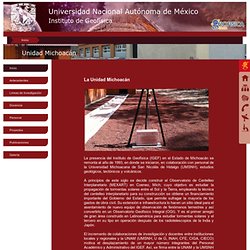 Unidad Michoacán, instituto de Geofísica - UNAM