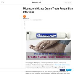 Miconazole Nitrate Cream Treats Fungal Skin Infections