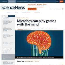 Microbes can play games with the mind