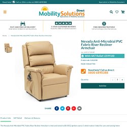 Nevada Anti-Microbial PVC Fabric Riser Recliner Armchair – Mobility Solutions Direct 2018