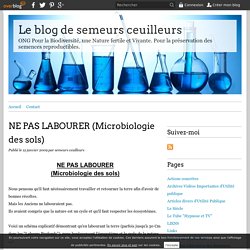 NE PAS LABOURER (Microbiologie des sols) - Le blog de semeurs ceuilleurs