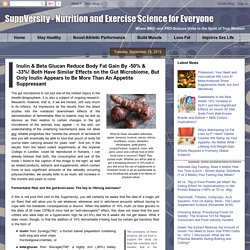Inulin & Beta Glucan Reduce Body Fat Gain By -50% & -33%! Both Have Similar Effects on the Gut Microbiome, But Only Inulin Appears to Be More Than An Appetite Suppressant - SuppVersity: Nutrition and Exercise Science for Everyone