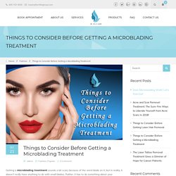 Things to Consider Before Getting a Microblading Treatment