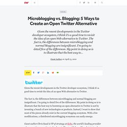 Microblogging vs. Blogging: 5 Ways to Create an Open Twitter Alternative