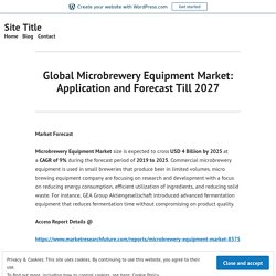 Global Microbrewery Equipment Market: Application and Forecast Till 2027 – Site Title