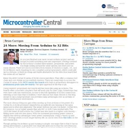 Microcontroller Central - Brian Carrigan - 24 More: Moving From Arduino to 32 Bits