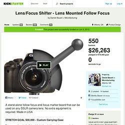 Lens/Focus Shifter - Lens Mounted Follow Focus by Daniel Bauen + Microfacturing