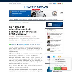 EGP 100,000 microfinance limit subject to 5% increase: EFSA chairman