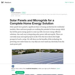 Solar Panels and Microgrids for a Complete Home Energy Solution