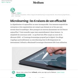 Microlearning : les 6 raisons de son efficacité