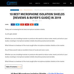 10 Best Microphone Isolation Shields [Reviews & Buyer's Guide] In 2019
