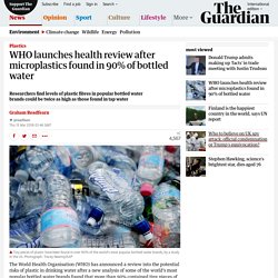 WHO launches health review after microplastics found in 90% of bottled water