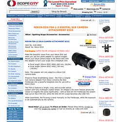Nikon EDG FSA L-2 Digital SLR Camera Attachment Nikon 8333 Telescopes, Binoculars, Spotting Scopes, Microscopes, Riflescopes, Astronomical Accessories,Refractor,Reflector,Monoculars,Night Vision,Cassegrain,GPS,Optical Tubes,Digital Camera,Eyepiece,Filters