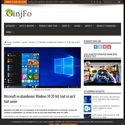 Microsoft va abandonner Windows 10 32-bit, tout ce qu’il faut savoir