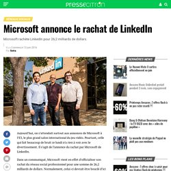 Microsoft annonce le rachat de LinkedIn