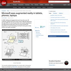 Microsoft sees augmented reality in tablets, phones, laptops - Computers: PC, Mac, Laptop, Desktop, Tablet & Monitors