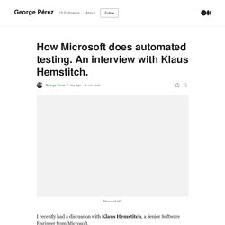 How Microsoft does automated testing. An interview with Klaus Hemstitch.