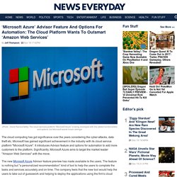 ‘Microsoft Azure’ Advisor Feature And Options For Automation: The Cloud Platform Wants To Outsmart ‘Amazon Web Services’ : Tech