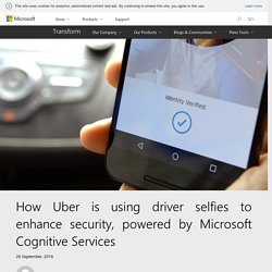 How Uber is using driver selfies to enhance security, powered by Microsoft Cognitive Services – Transform