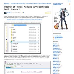 Internet of Things: Arduino in Visual Studio 2013 Ultimate? - Secret Microsoft Communications