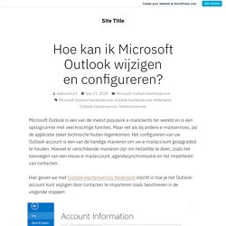 Hoe kan ik Microsoft Outlook wijzigen en configureren?