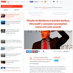 Thanks to Windows 8 and the Surface, Microsoft’s consumer perception scores set new records